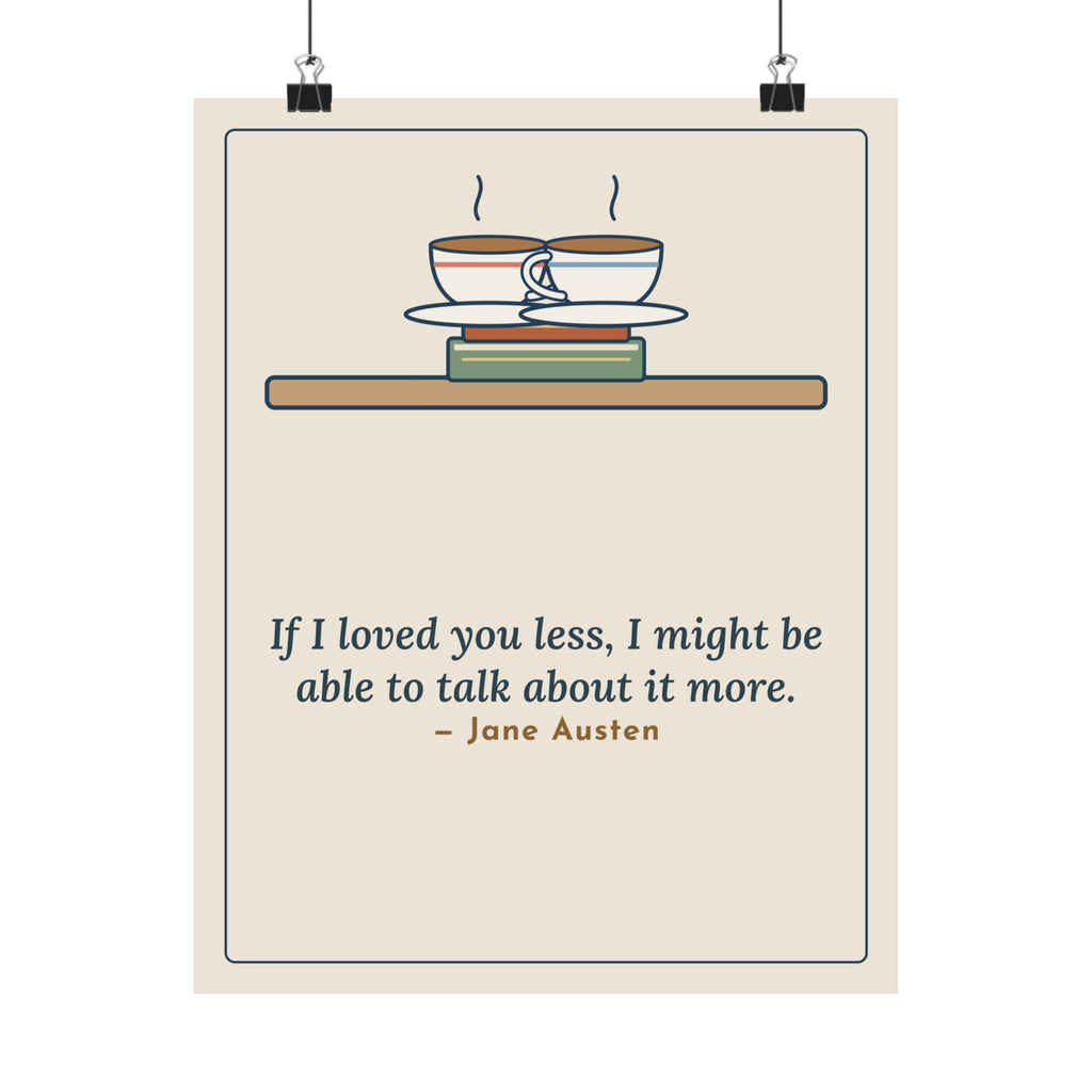 Jane Austen Quote Poster, If I Loved You Less, Love Touching Teacups Wall Art