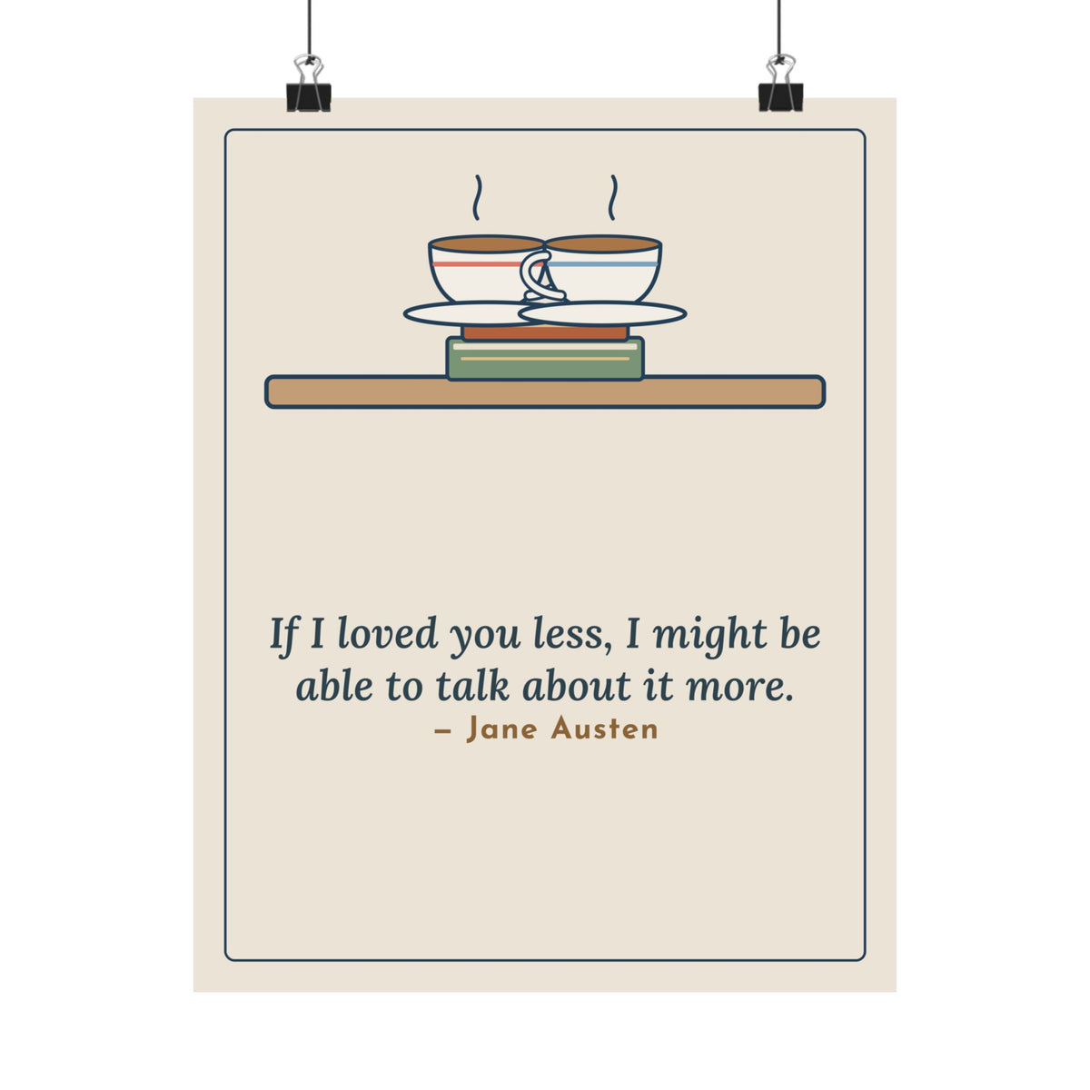 Jane Austen Quote Poster, If I Loved You Less, Love Touching Teacups Wall Art