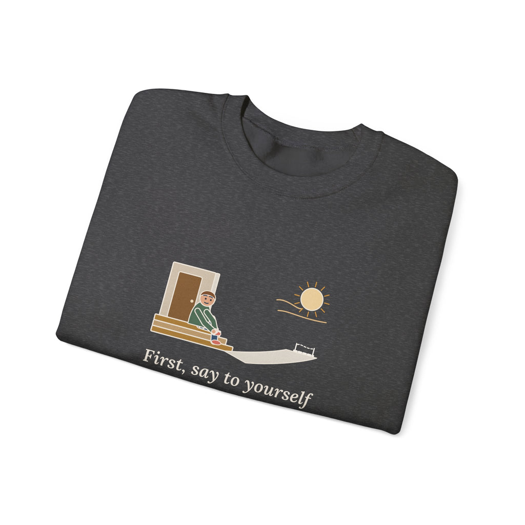 First, Say to Yourself What You Would Be Sweatshirt, Stoic Epictetus Quote Crewneck with Porch Runner