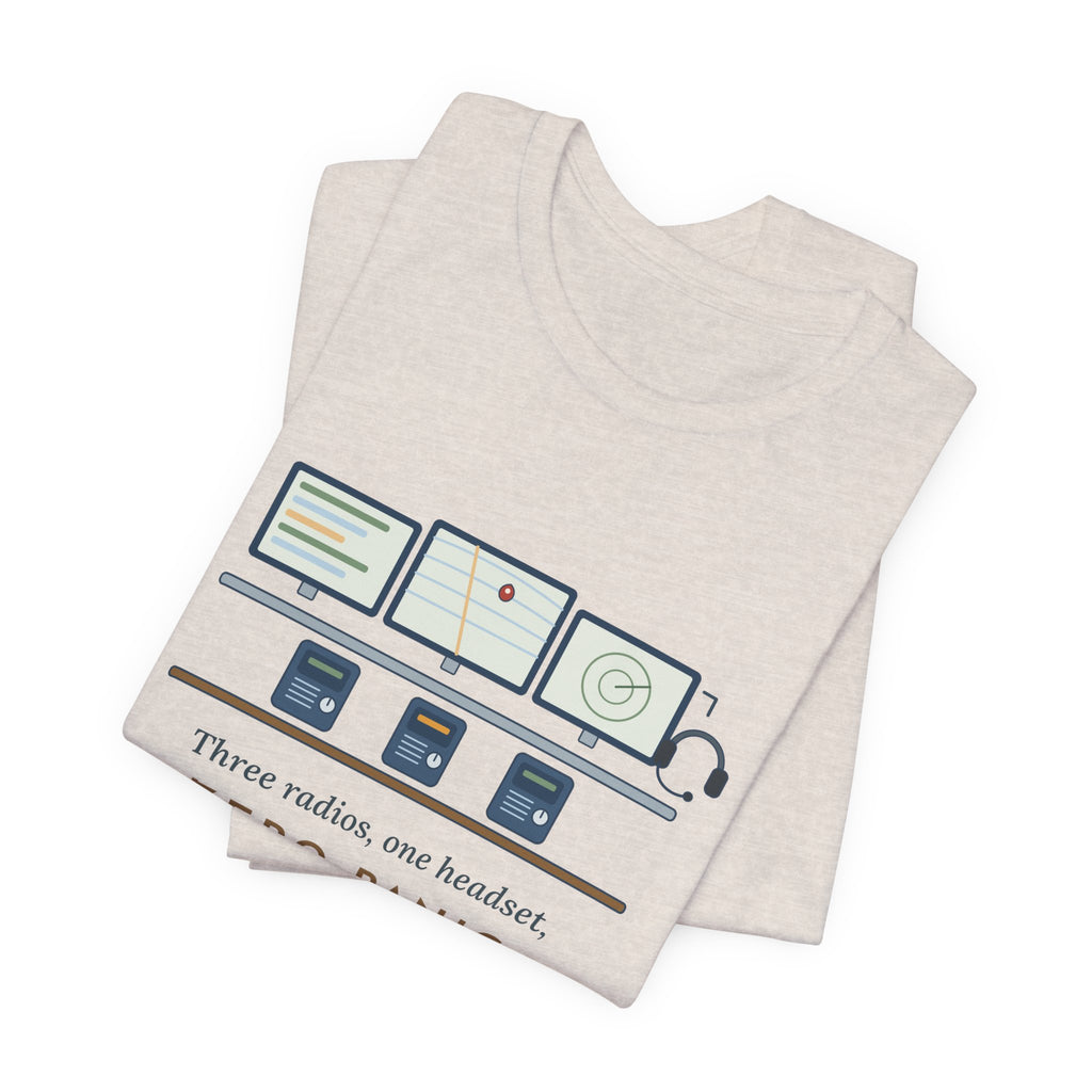 911 Dispatcher T-Shirt - Three Radios, One Headset, Zero Panic Tee