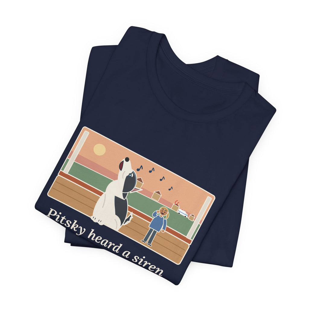 Funny Pitsky T-Shirt, Heard a Siren Two Streets Over and Sang Along Until It Was Gone, Porch Concert Tee