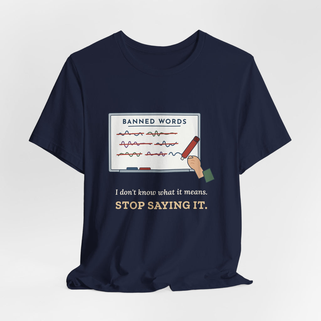 Middle School Teacher T-Shirt - I Don't Know What It Means. Stop Saying It. Banned Words Tee