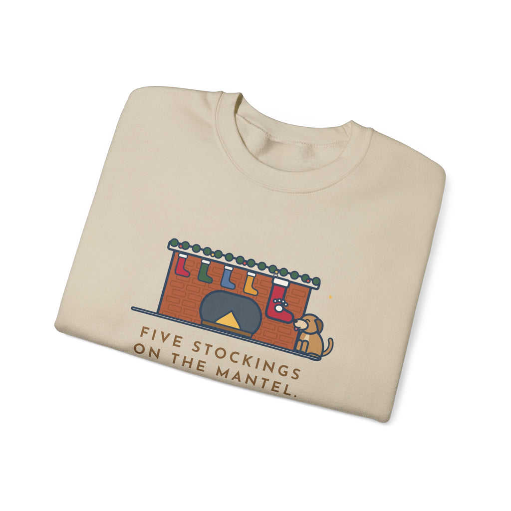 Dog Stocking Sweatshirt, Five on the Mantel, The Biggest One Has a Paw Print, Funny Mantel Crewneck