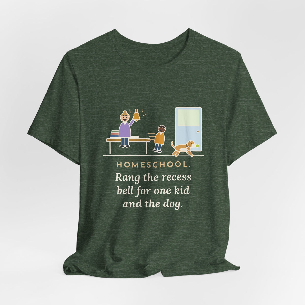 Homeschool Parent T-Shirt - Rang the Recess Bell for One Kid and the Dog