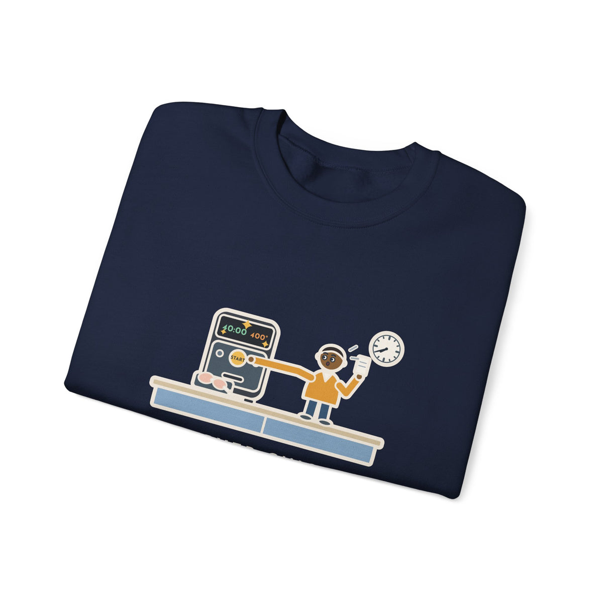 Air Fryer Sweatshirt, Set the Time and Temperature, Forty Minutes Later Found the Start Button, Funny Kitchen Counter Crewneck