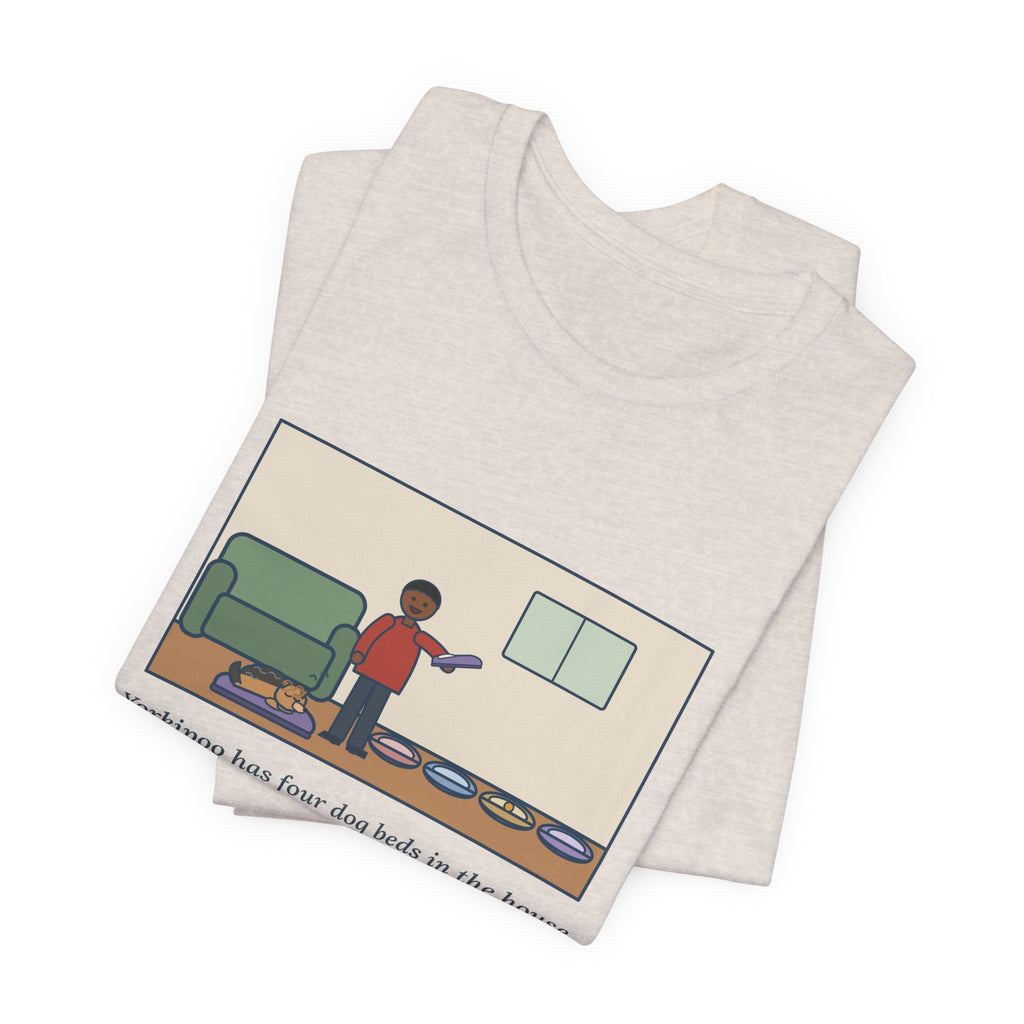 Funny Yorkipoo T-Shirt, Four Dog Beds in the House, Sleeps on My Left Slipper, Slipper Nap Tee