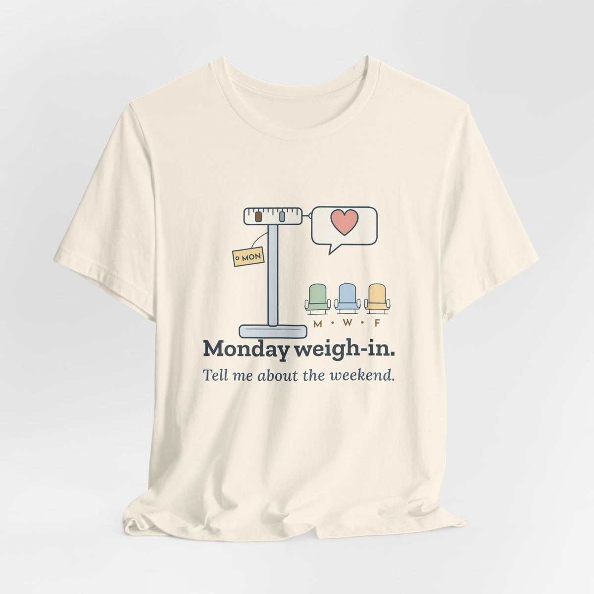 Dialysis Nurse T-Shirt - Monday Weigh-In. Tell Me About the Weekend. Tech Tee