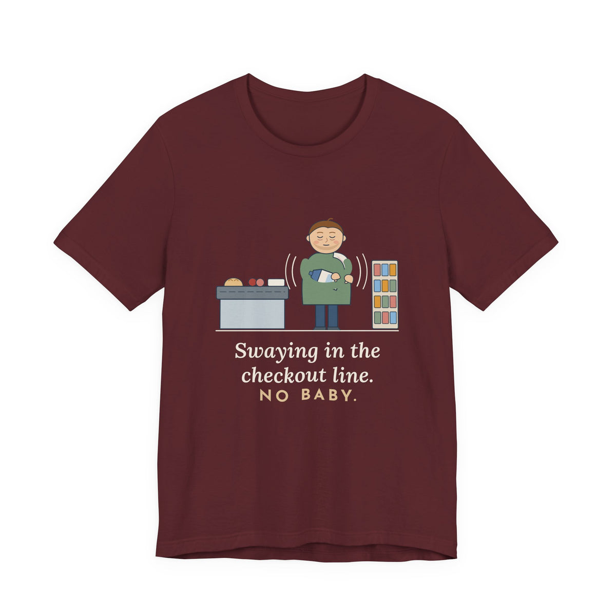 New Dad T-Shirt - Swaying in the Checkout Line. No Baby. Funny New Parent Tee