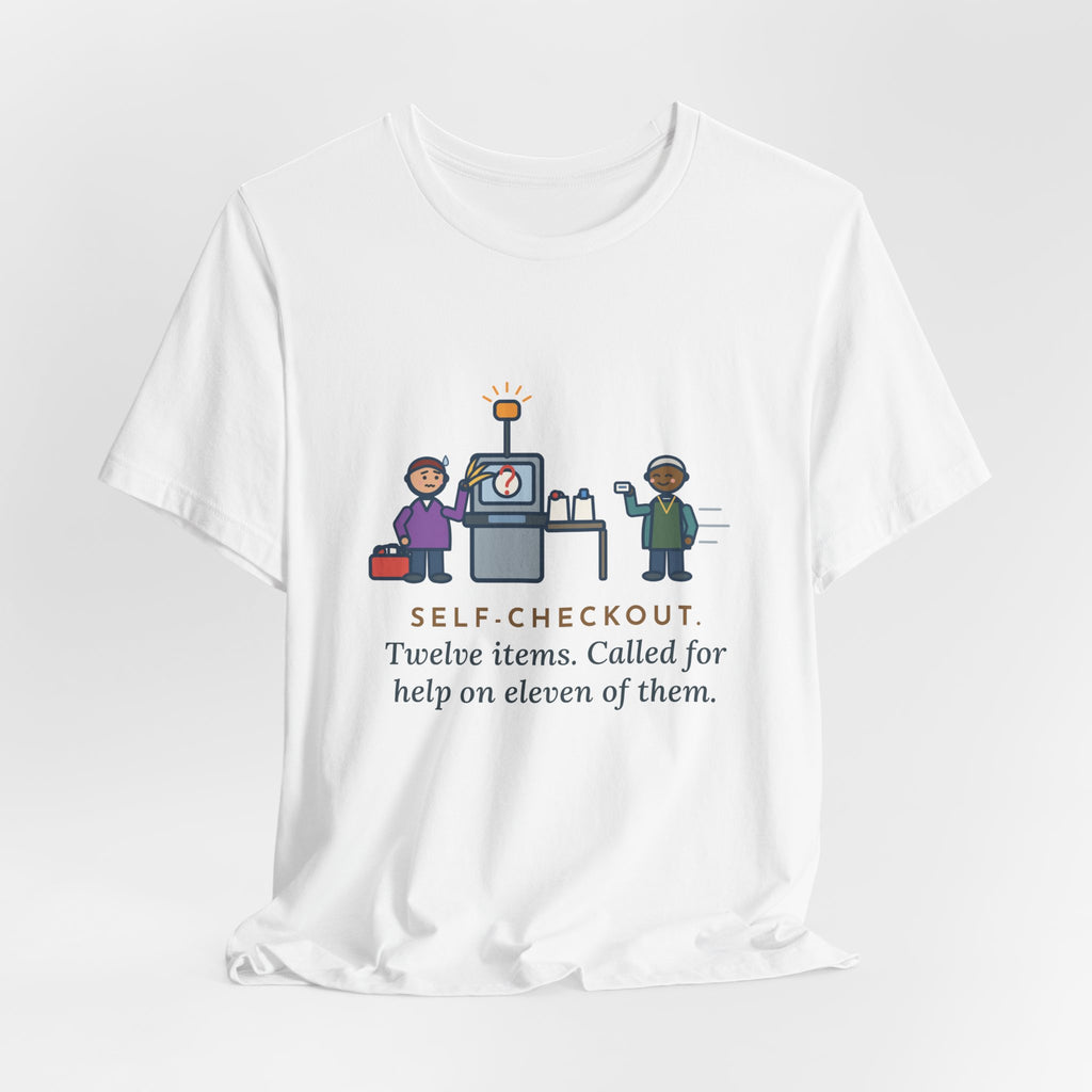 Funny Self-Checkout T-Shirt, Twelve Items, Called for Help on Eleven of Them, Checkout Lane Tee