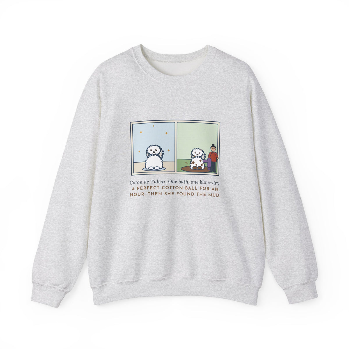Coton de Tulear Sweatshirt, One Bath, One Blow-Dry, Then She Found the Mud, Funny Bath to Mud Crewneck