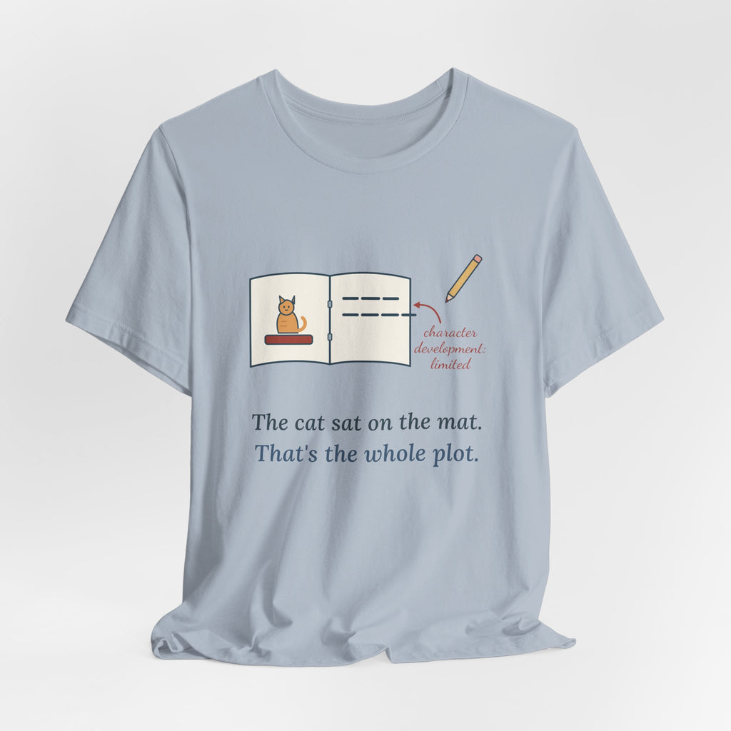 Reading Specialist T-Shirt - The Cat Sat on the Mat. That's the Whole Plot. Teacher Tee
