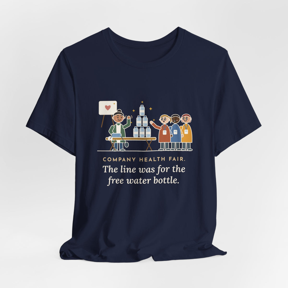 Corporate Wellness Nurse T-Shirt - Company Health Fair, the Line Was for the Free Water Bottle