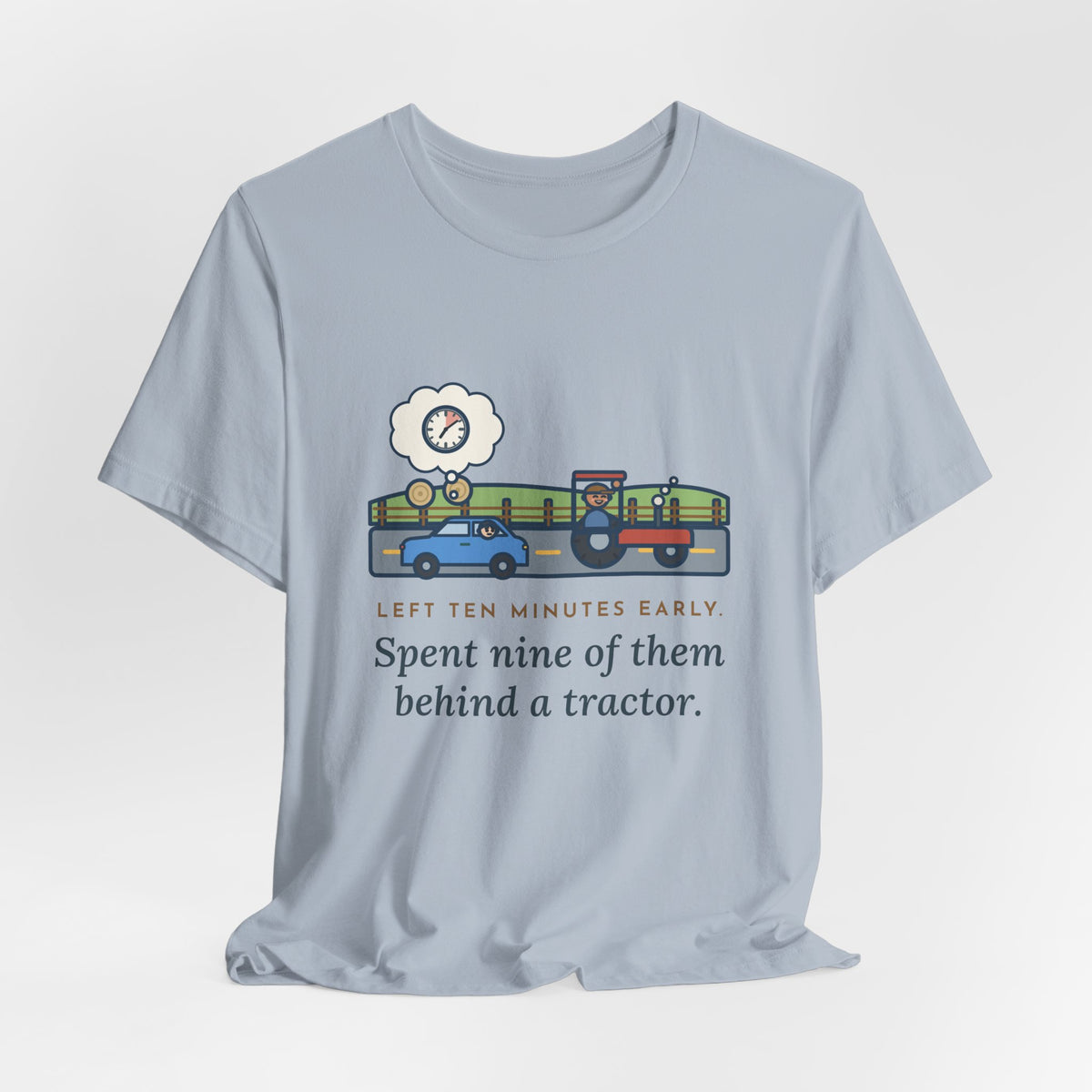 Funny Commuter T-Shirt, Left Ten Minutes Early, Spent Nine of Them Behind a Tractor, Country Road Tee