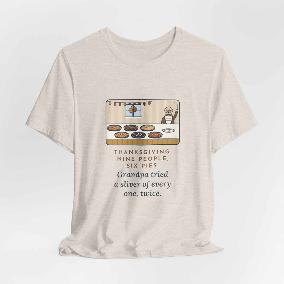 Funny Thanksgiving T-Shirt, Nine People, Six Pies, Grandpa Tried a Sliver of Every One Twice, Pie Table Tee