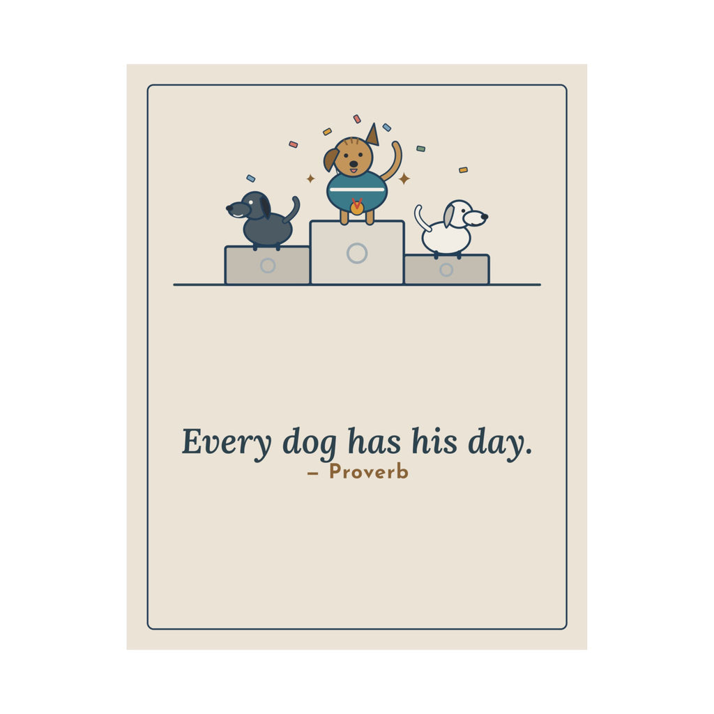Every Dog Has His Day Poster, Underdog Proverb Wall Art, Mutt on the Podium