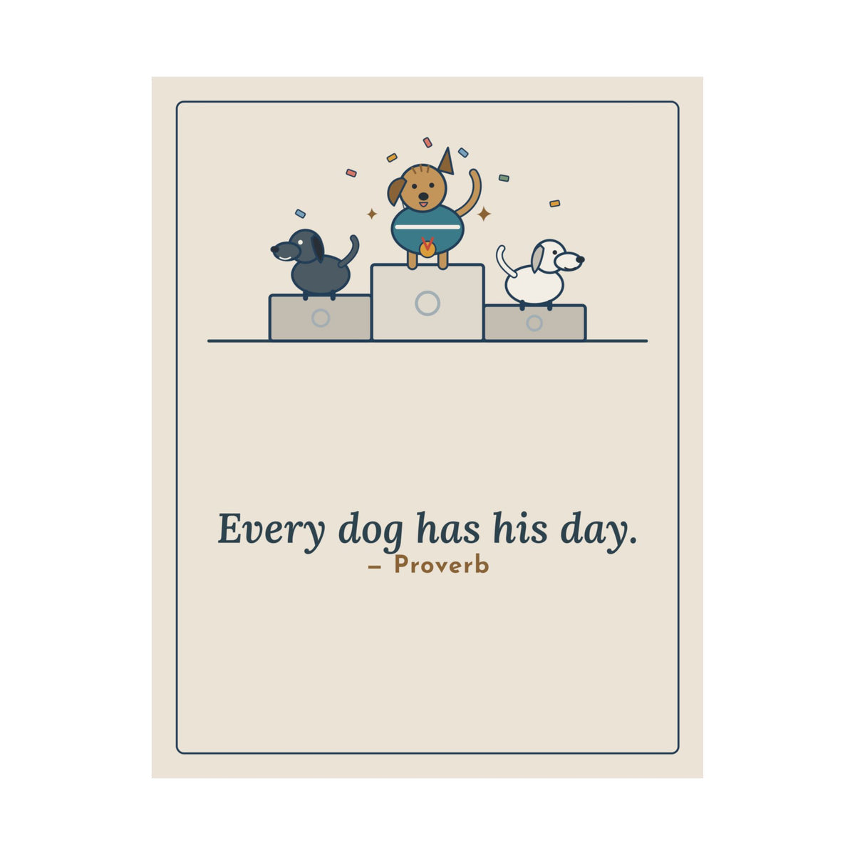 Every Dog Has His Day Poster, Underdog Proverb Wall Art, Mutt on the Podium