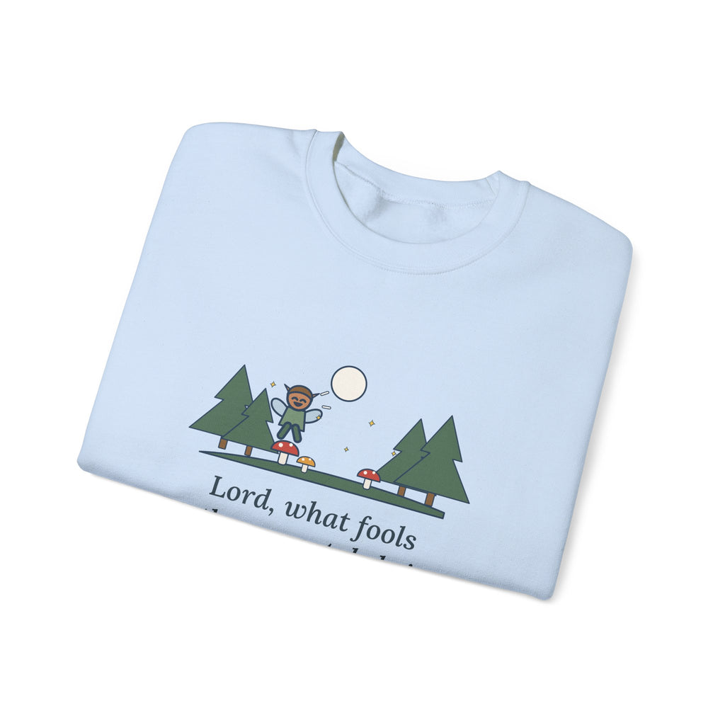 Lord, What Fools These Mortals Be Sweatshirt, Whimsical Shakespeare Humor Quote Crewneck with Mushroom Sprite