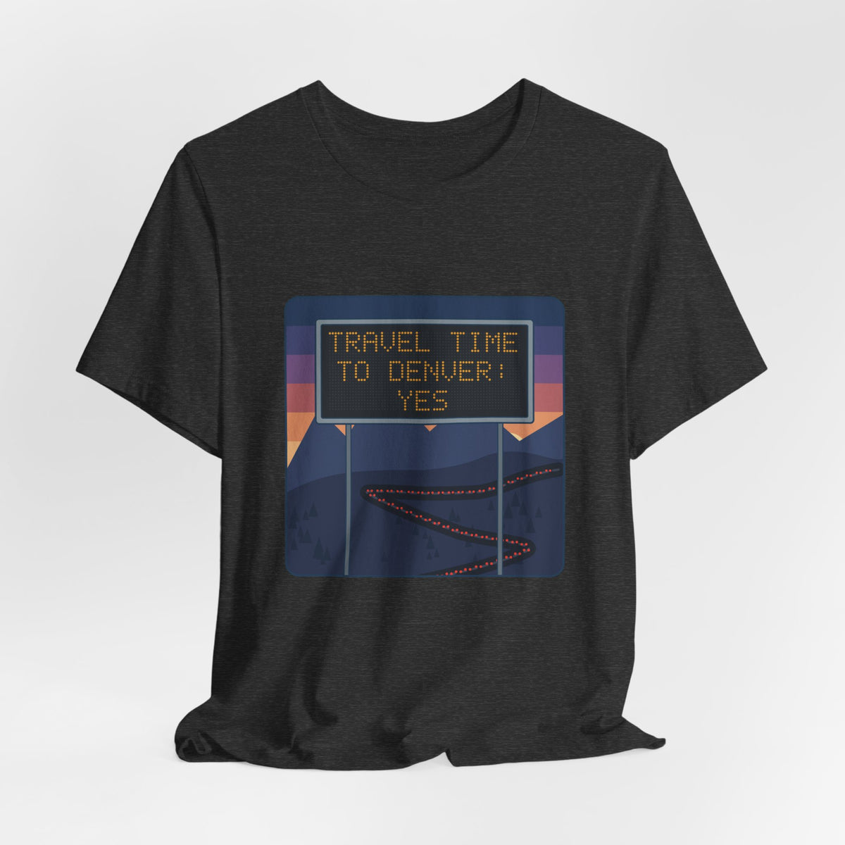 I-70 T-Shirt - Travel Time to Denver: Yes. Funny Colorado Mountain Traffic Tee