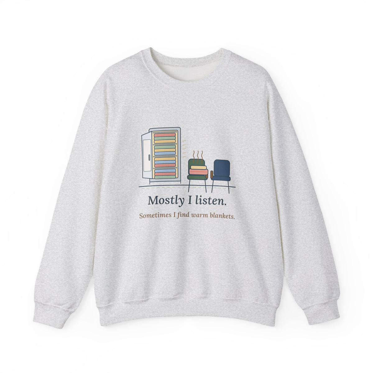 Chaplain Crewneck Sweatshirt - Mostly I Listen. Sometimes I Find Warm Blankets.