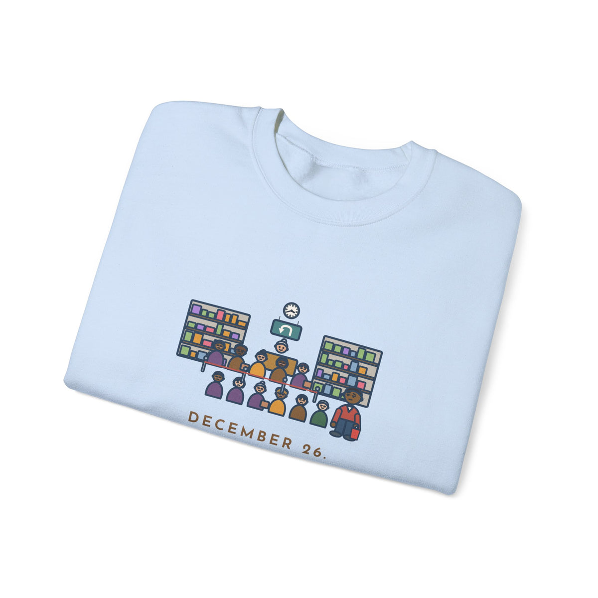 Return Line Sweatshirt, December 26, Stood in Line Longer Than I Spent Shopping, Funny Returns Desk Crewneck