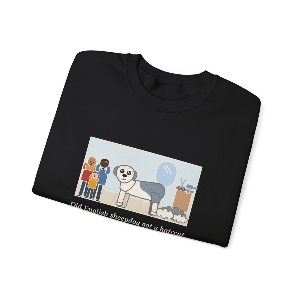 Old English Sheepdog Sweatshirt, Got a Haircut, We Met His Eyes for the First Time, Funny Grooming Day Crewneck