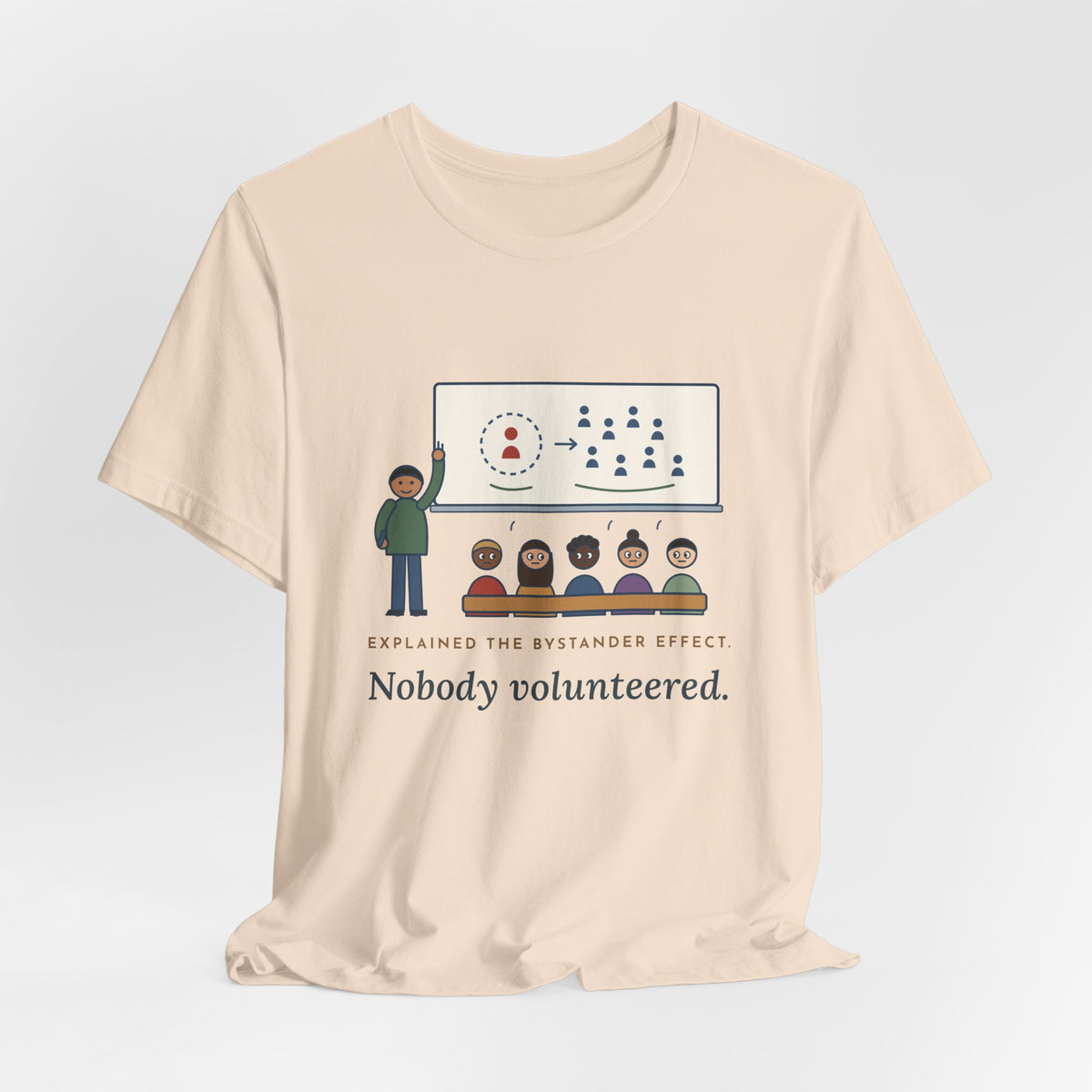 High School Psychology Teacher T-Shirt - Explained the Bystander Effect, Nobody Volunteered