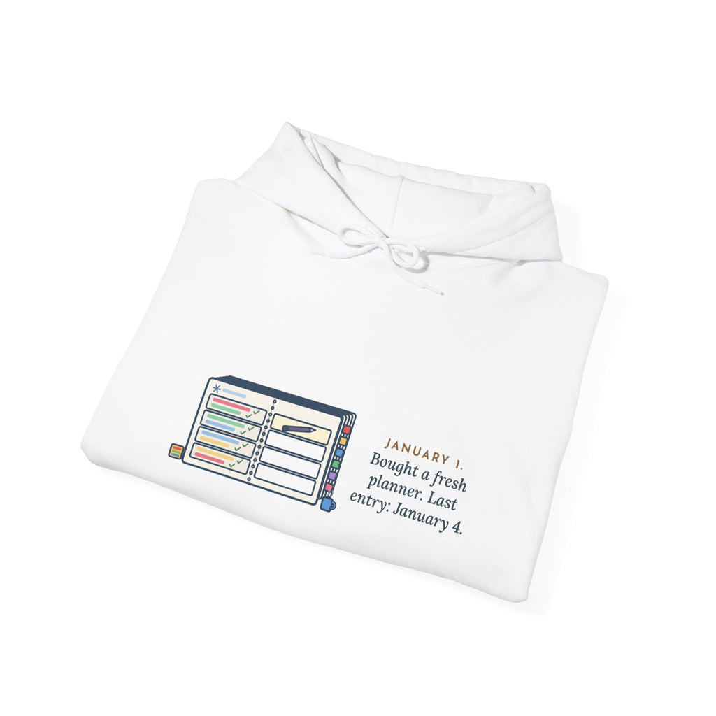 Funny New Planner Hoodie, January 1 Bought a Fresh One, Last Entry January 4