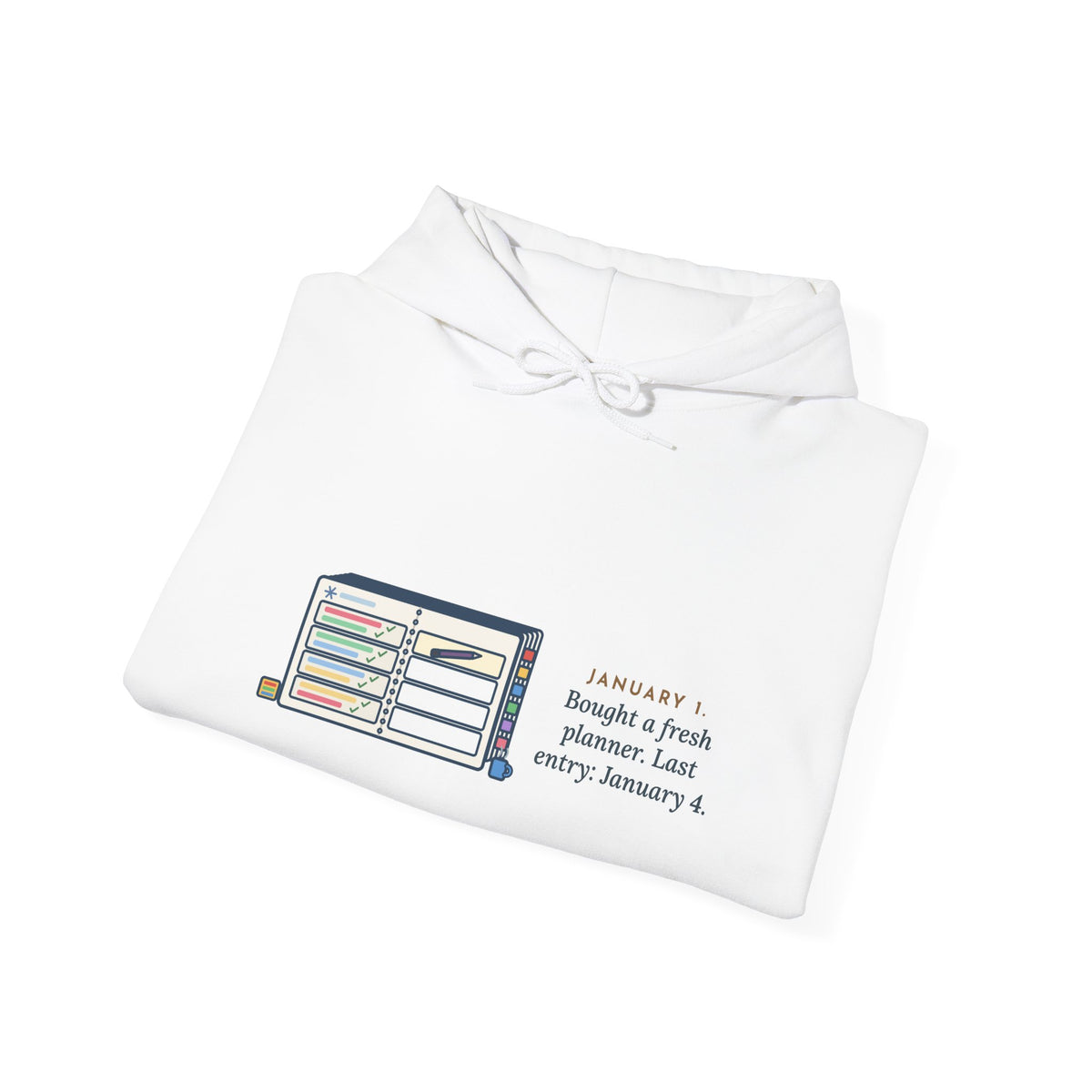 Funny New Planner Hoodie, January 1 Bought a Fresh One, Last Entry January 4
