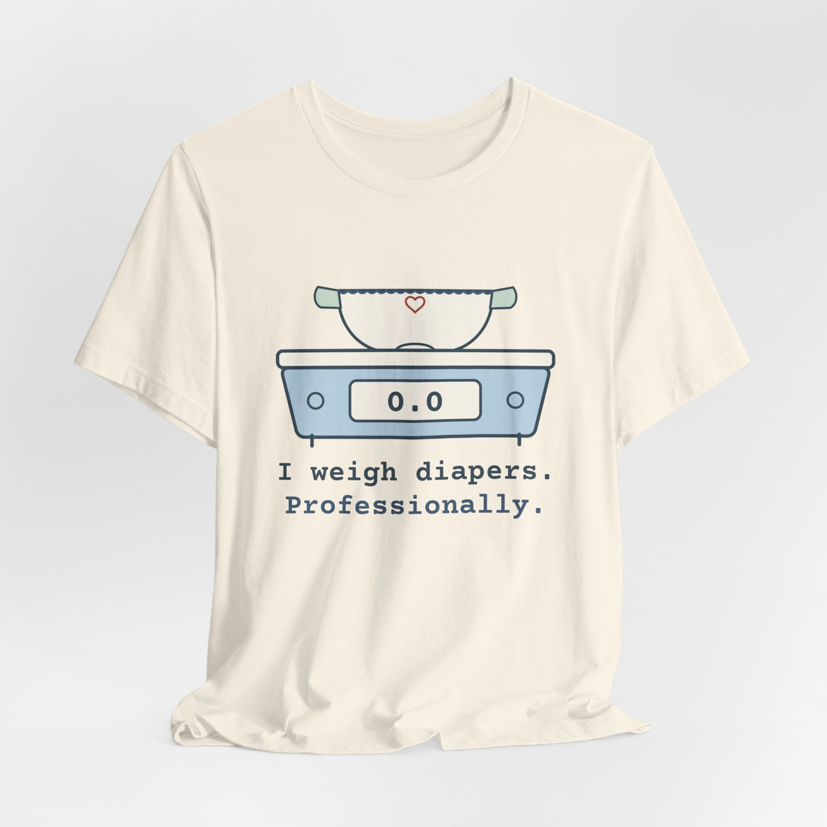 Funny NICU Nurse T-Shirt - I Weigh Diapers. Professionally. Neonatal Nurse Tee Gift