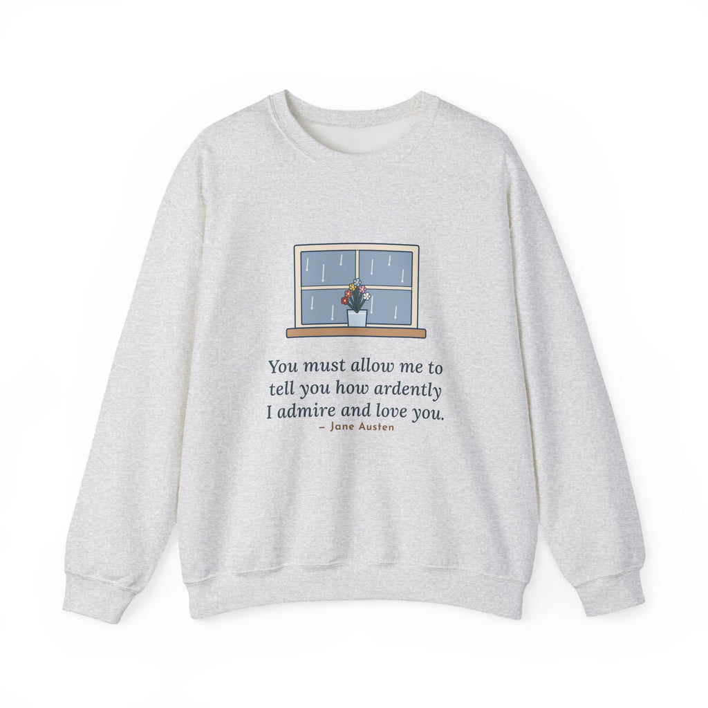 How Ardently I Admire and Love You Sweatshirt, Romance Jane Austen Quote Crewneck with Rainy Window