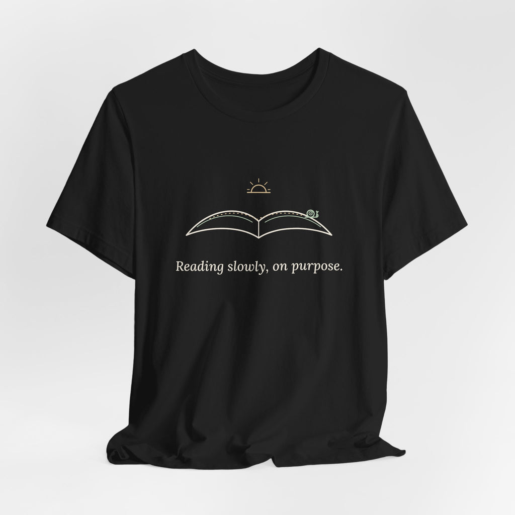 Book Lover T-Shirt - Reading Slowly, On Purpose. Bookish Reader Tee