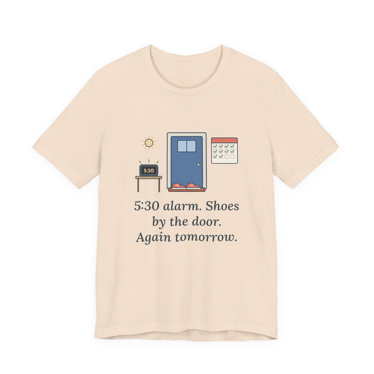5:30 Alarm. Shoes by the Door. Again Tomorrow. T-Shirt, Motivational Quote Tee with Dawn Running Shoes