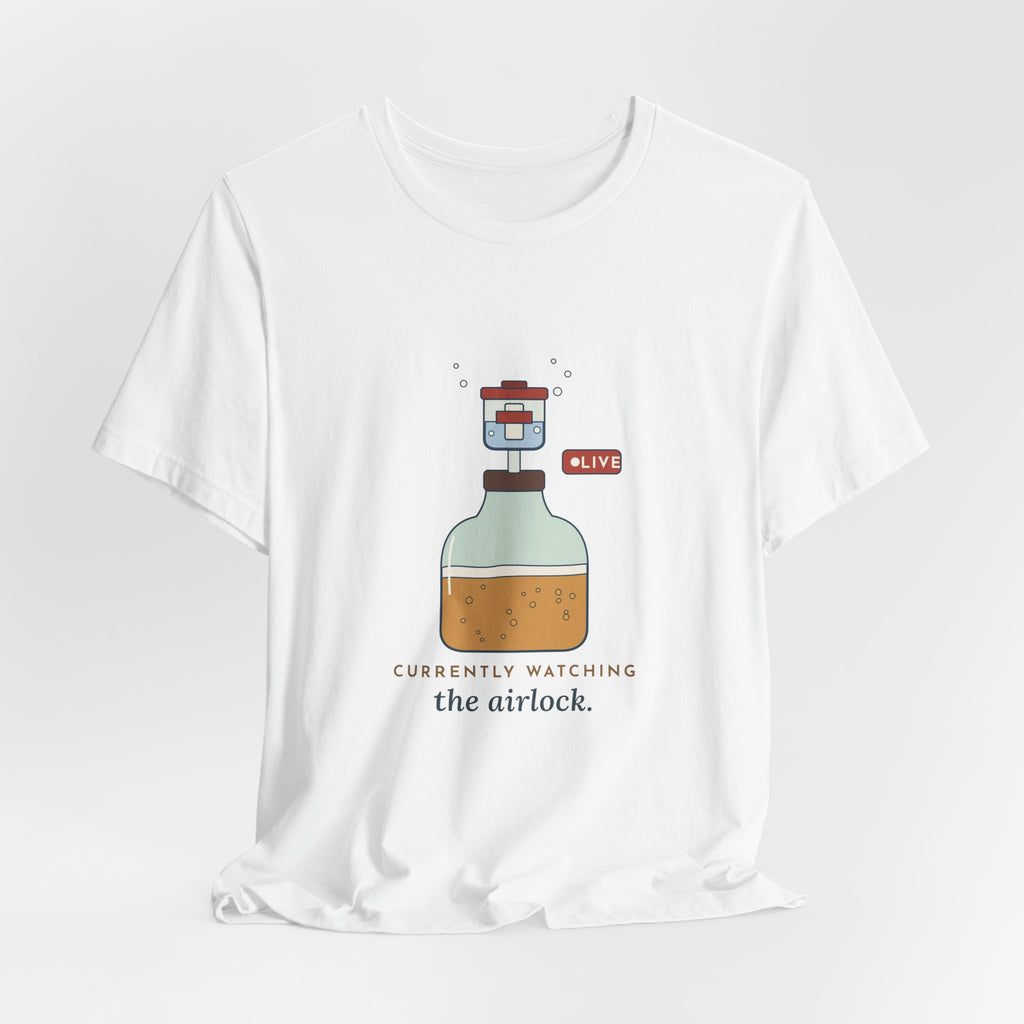 Homebrewing T-Shirt - Currently Watching the Airlock Funny Homebrewer Tee