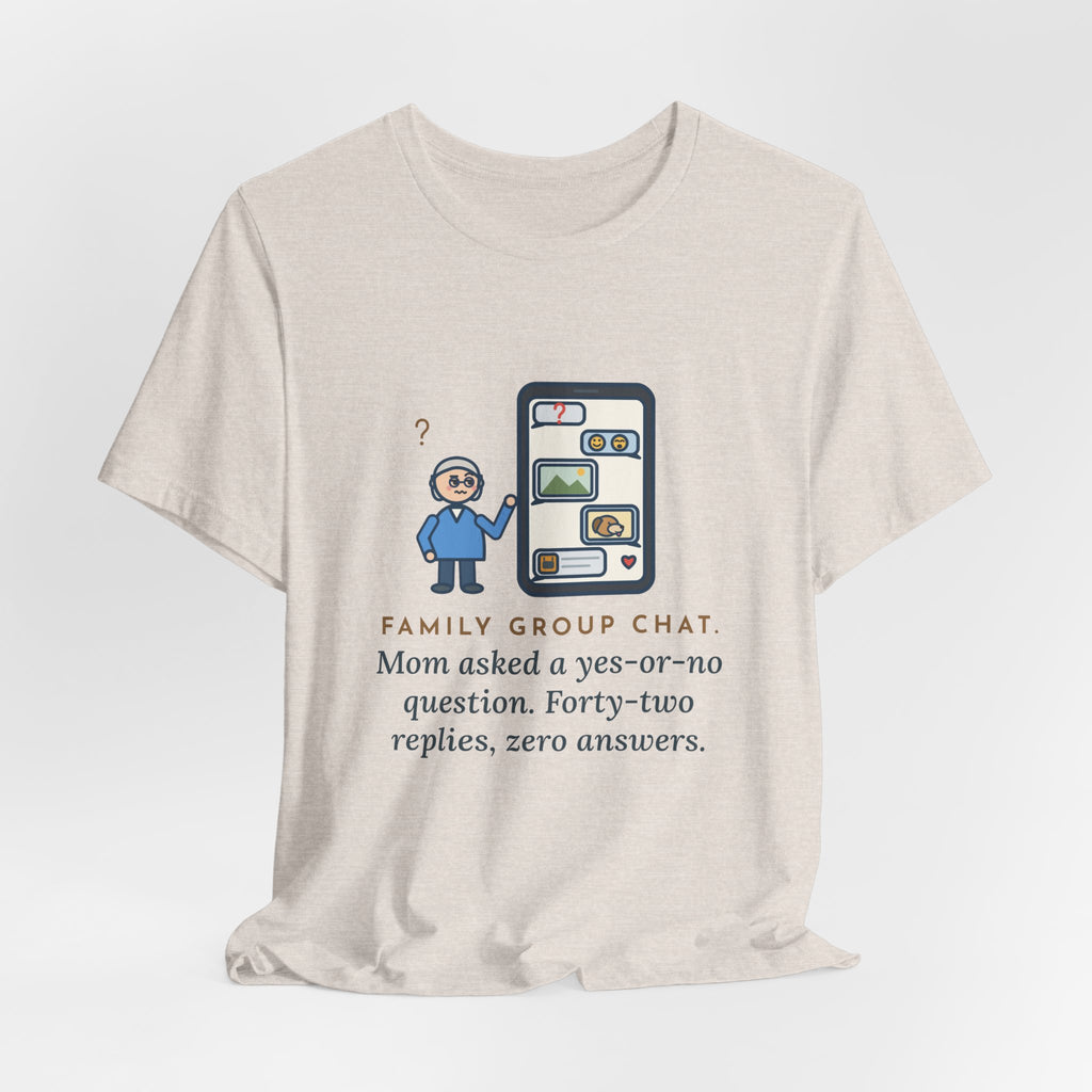 Funny Mom T-Shirt, Asked a Yes-or-No Question, Forty-Two Replies and Zero Answers, Phone Thread Tee