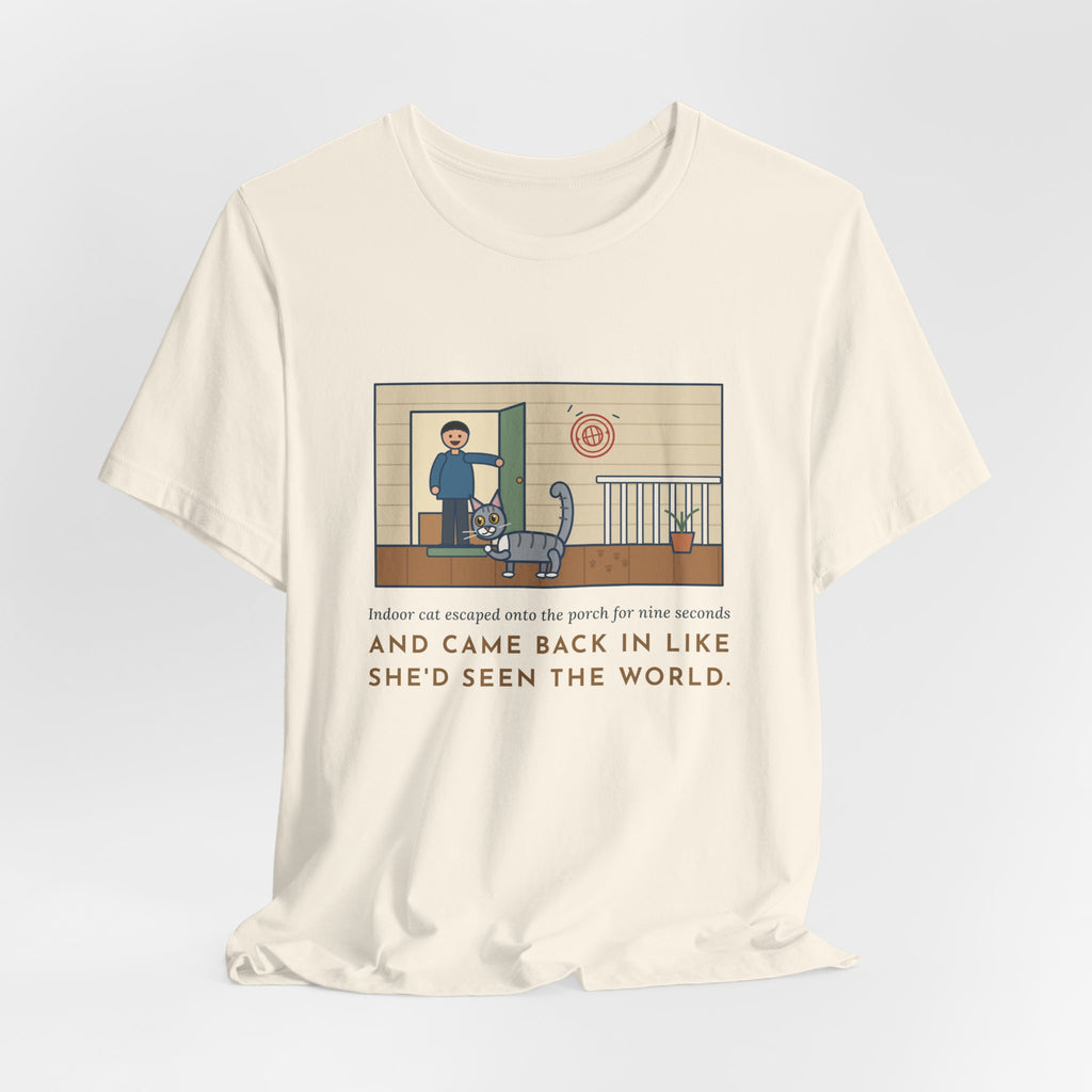 Funny Indoor Cat T-Shirt, Escaped onto the Porch for Nine Seconds, Came Back Like She'd Seen the World, Porch Expedition Tee