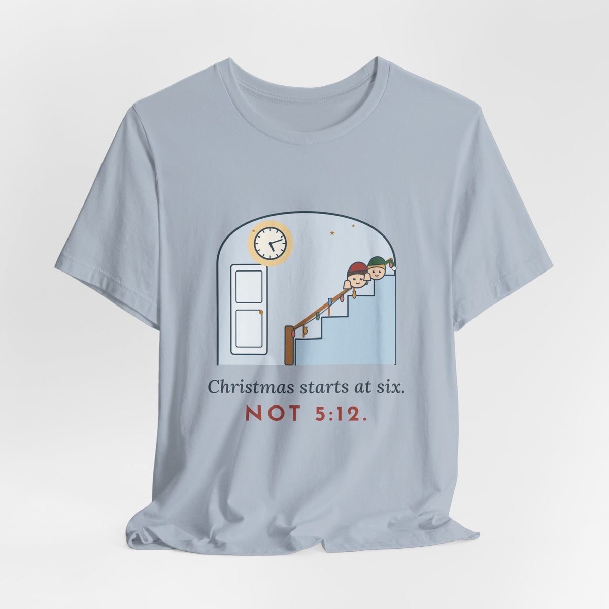 Funny Christmas T-Shirt - Christmas Starts at Six. Not 5:12. Parent Tee