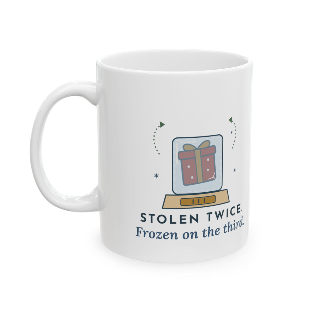 White Elephant Gift Exchange Mug - Stolen Twice. Frozen on the Third.