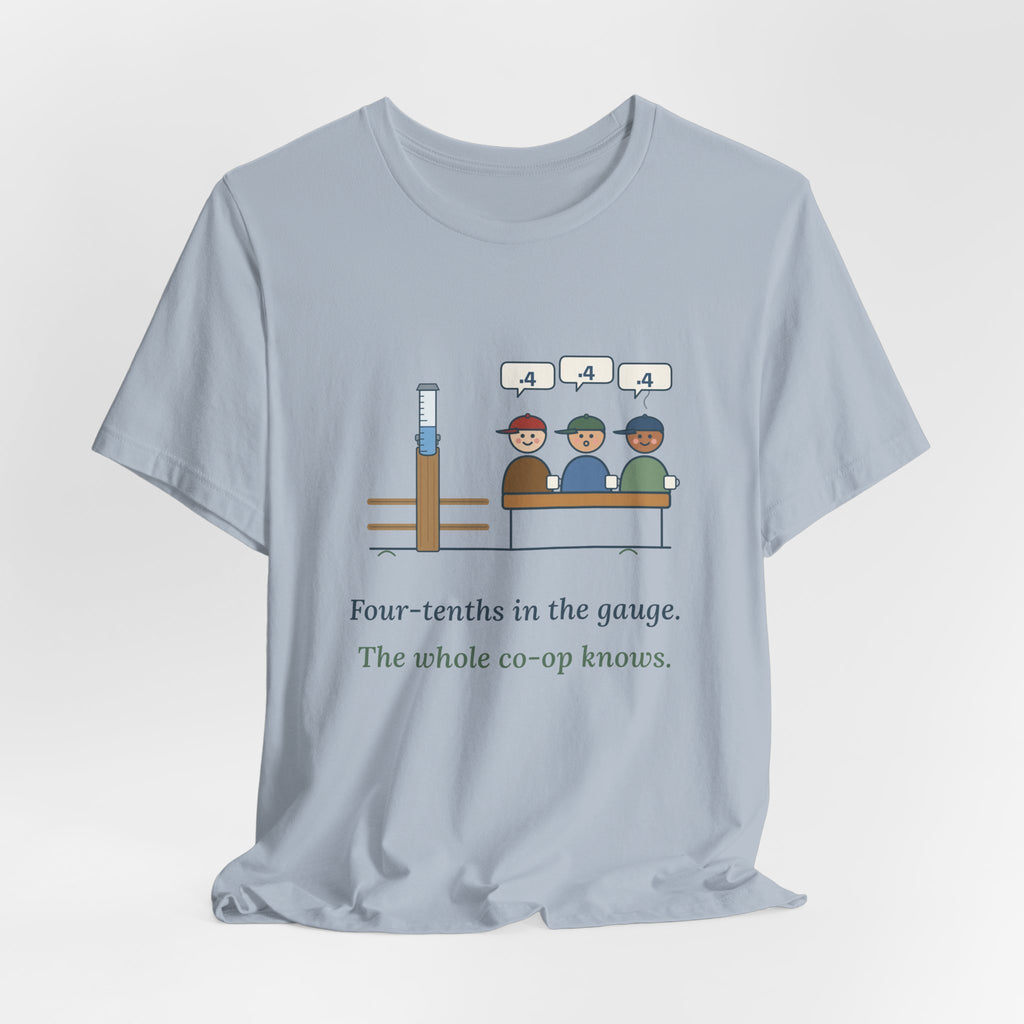 Farmer T-Shirt - Four-Tenths in the Gauge. The Whole Co-op Knows. Rain Gauge Tee