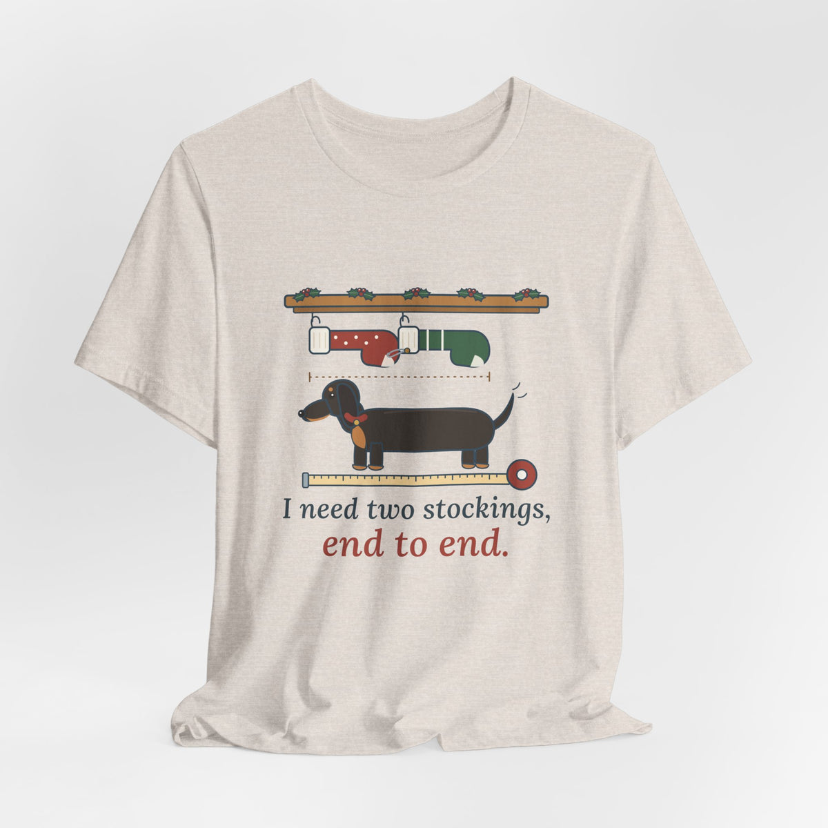 Dachshund Christmas T-Shirt - I Need Two Stockings, End to End Funny Doxie Tee