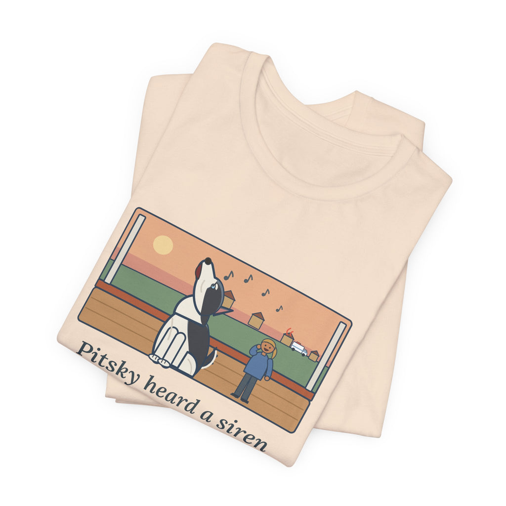 Funny Pitsky T-Shirt, Heard a Siren Two Streets Over and Sang Along Until It Was Gone, Porch Concert Tee