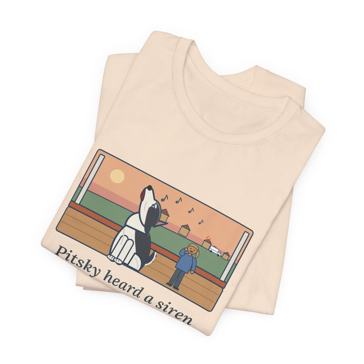 Funny Pitsky T-Shirt, Heard a Siren Two Streets Over and Sang Along Until It Was Gone, Porch Concert Tee
