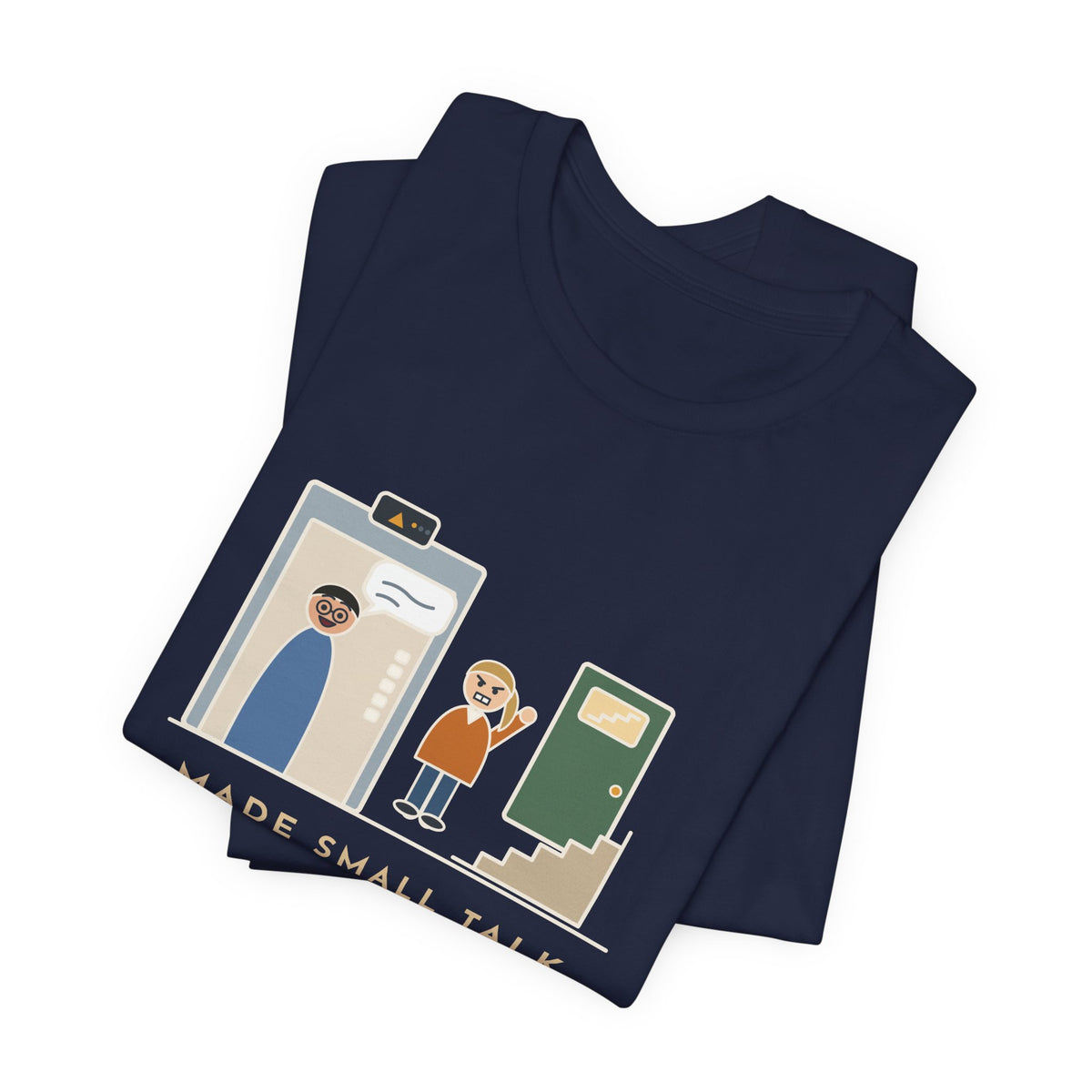 Funny Introvert T-Shirt - Made Small Talk in the Elevator, Got Off Two Floors Early to End It