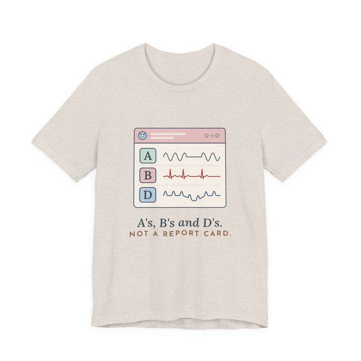 NICU Nurse T-Shirt - A's, B's and D's. Not a Report Card. Neonatal Nurse Humor Tee