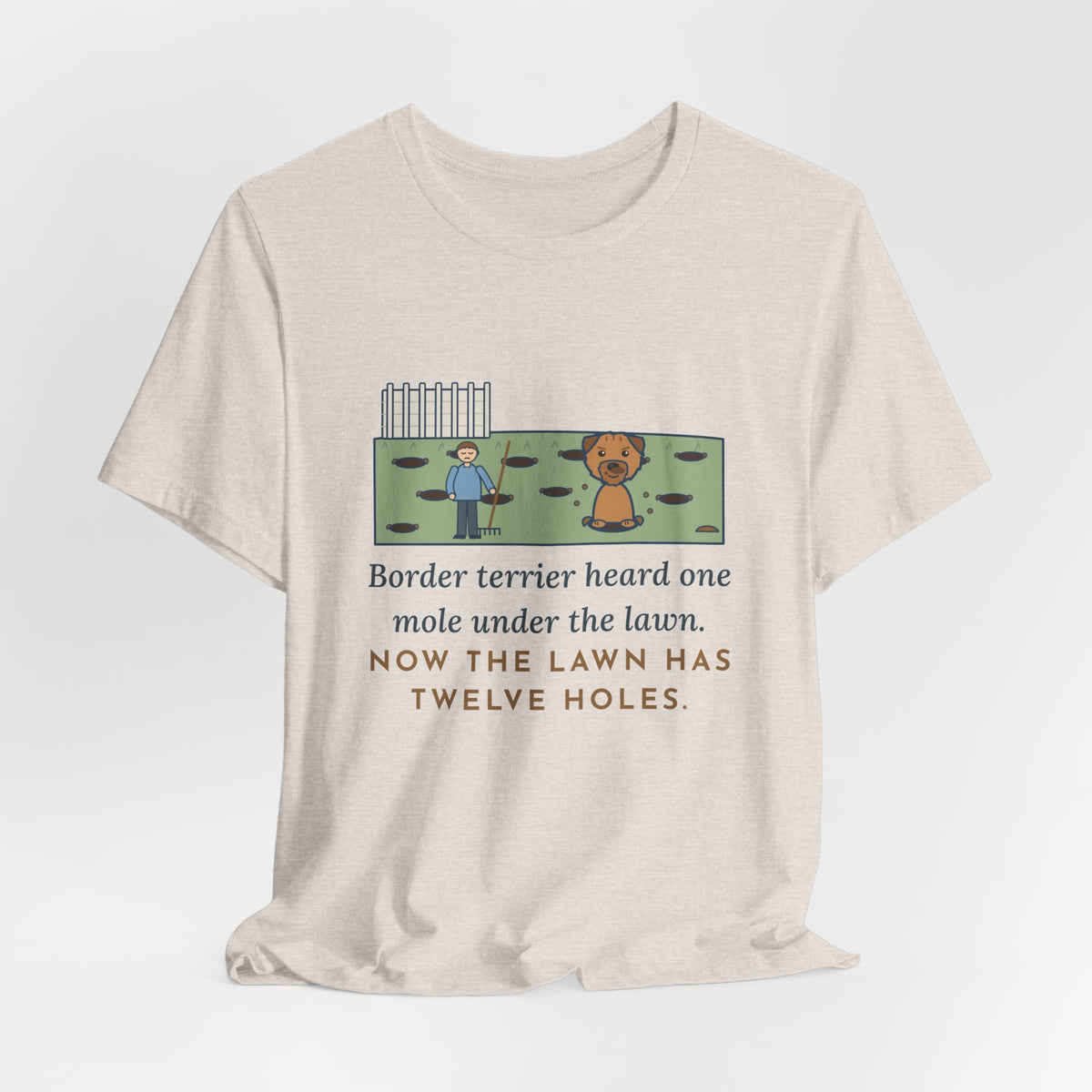 Border Terrier T-Shirt - Heard One Mole, Now the Lawn Has Twelve Holes