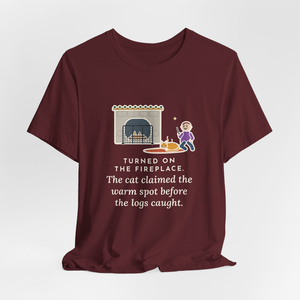 Funny Fireplace Cat T-Shirt, Turned On the Fireplace, The Cat Claimed the Warm Spot Before the Logs Caught, Hearth Rug Tee