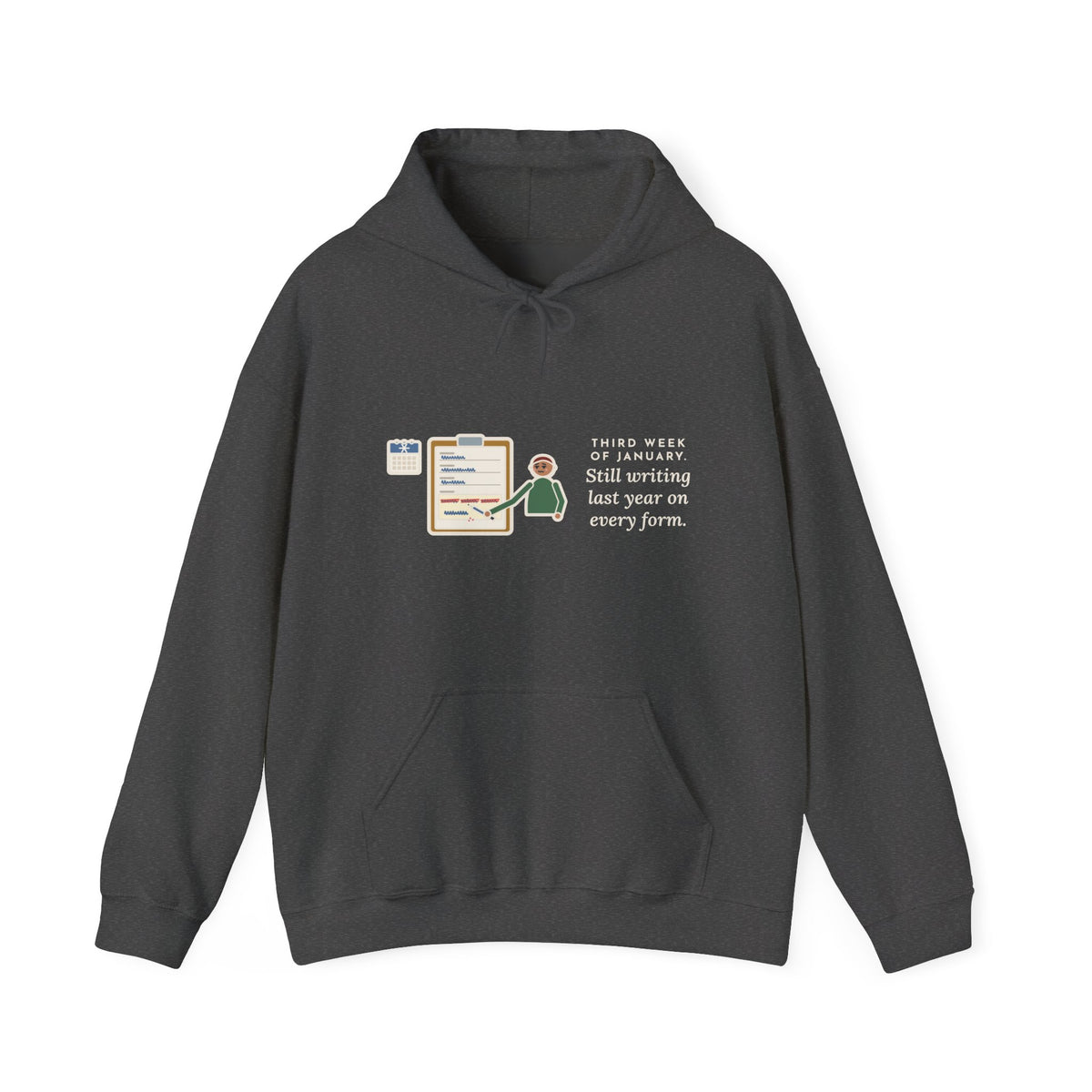 Funny January Hoodie, Third Week, Still Writing Last Year on Every Form