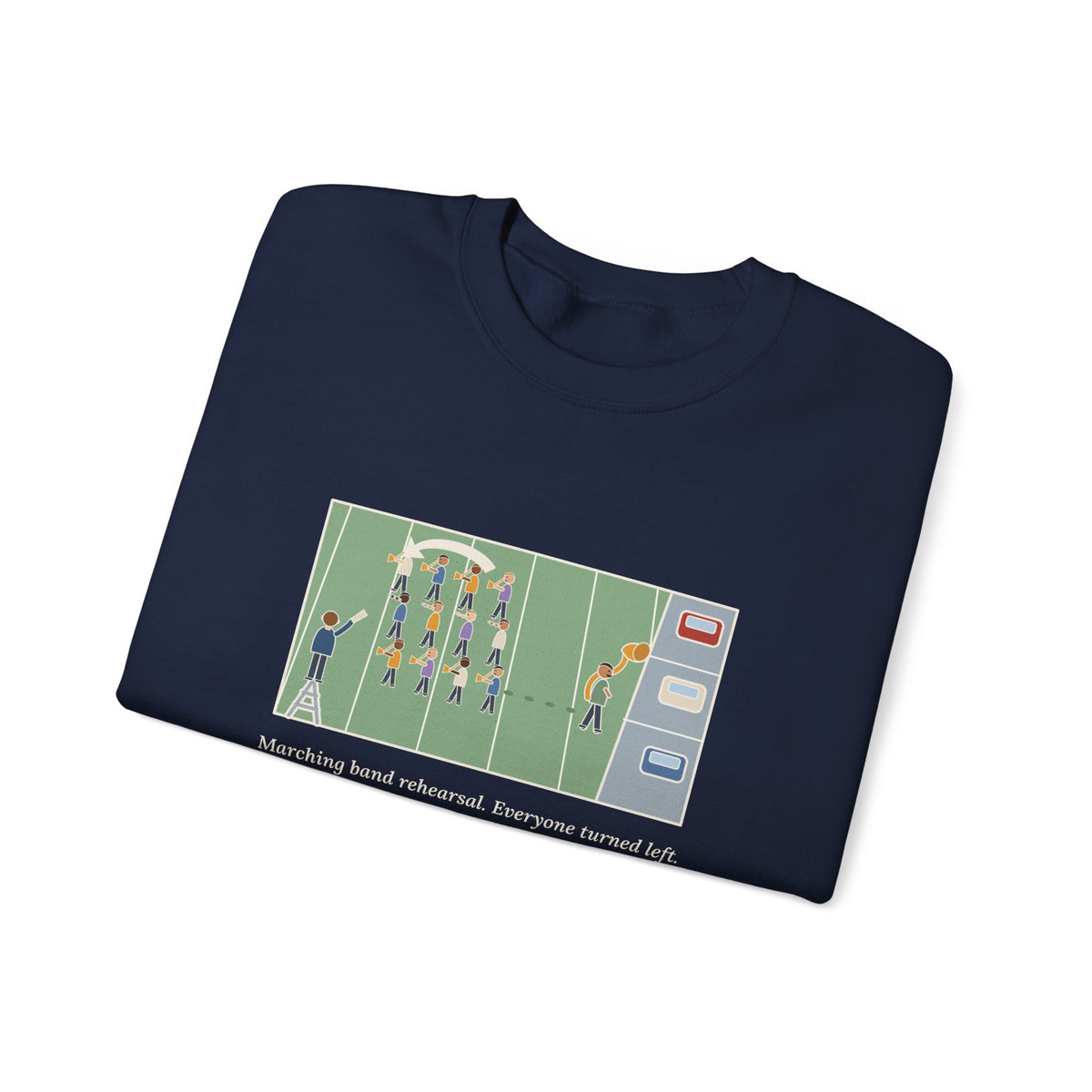 Marching Band Sweatshirt, Everyone Turned Left, One Tuba Kept Going, Funny Rehearsal Field Crewneck