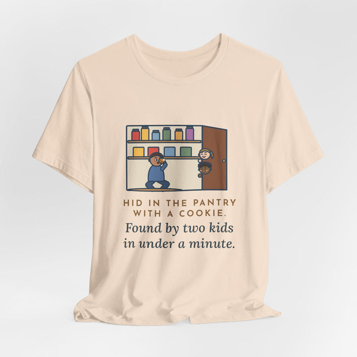 Funny Parent T-Shirt, Hid in the Pantry with a Cookie, Found by Two Kids in Under a Minute, Pantry Hideout Tee