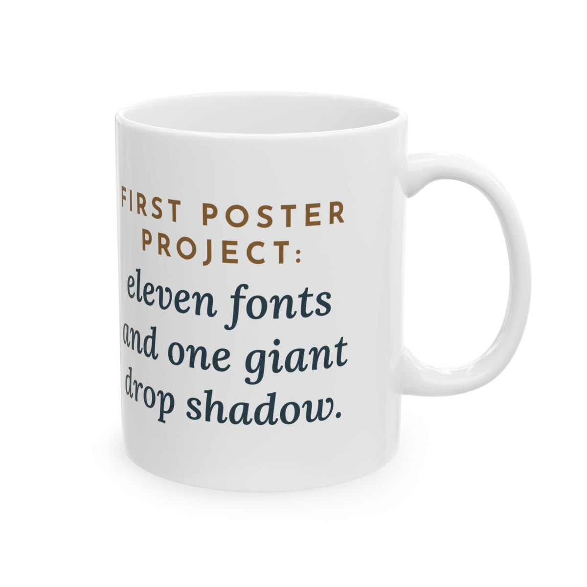 Graphic Design Teacher Coffee Mug 11oz - Eleven Fonts and One Giant Drop Shadow