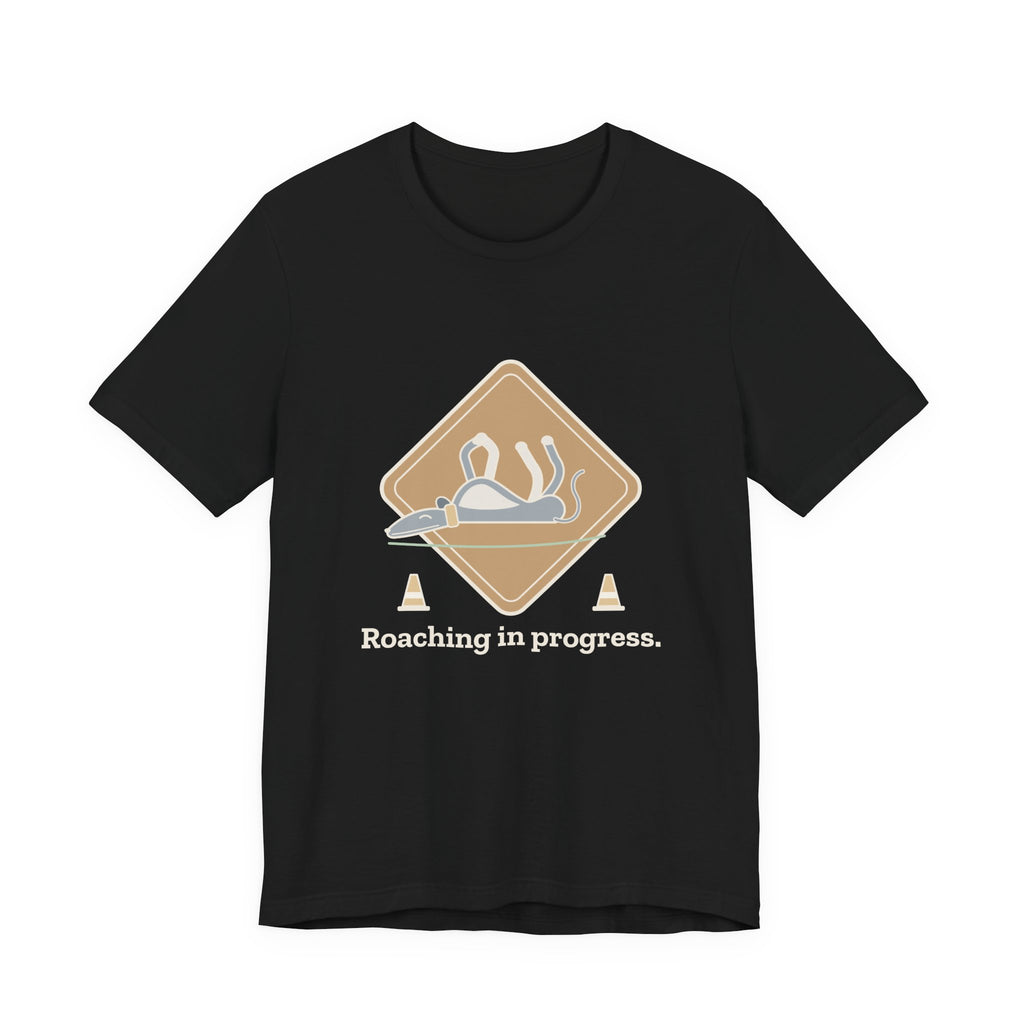 Greyhound T-Shirt - Roaching in Progress Funny Greyhound Owner Tee